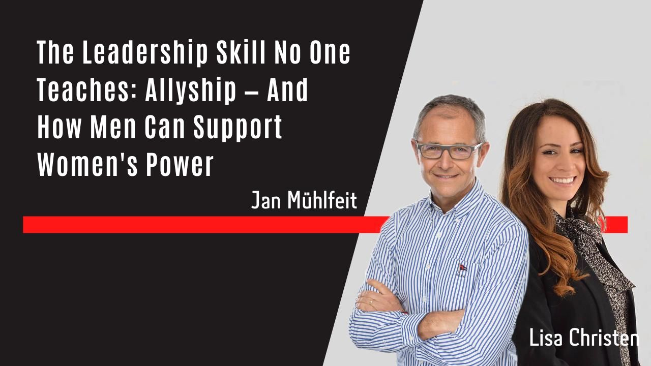 The Leadership Skill No One Teaches: Allyship — And How Men Can Support Women's Power